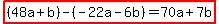 highlight%28%2848a%2Bb%29-%28-22a-6b%29=70a%2B7b%29