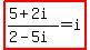 highlight%28%285%2B2i%29%2F%282-5i%29=i%29