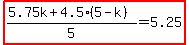 highlight%28%285.75k%2B4.5%285-k%29%29%2F5=5.25%29