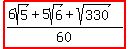 highlight%28%286sqrt%285%29%2B5sqrt%286%29%2Bsqrt%28330%29%29%2F60%29