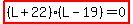 highlight%28%28L%2B22%29%28L-19%29=0%29