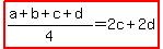 highlight%28%28a%2Bb%2Bc%2Bd%29%2F4=2c%2B2d%29