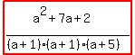 highlight%28%28a%5E2%2B7a%2B2%29%2F%28%28a%2B1%29%28a%2B1%29%28a%2B5%29%29%29