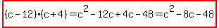 highlight%28%28c-12%29%28c%2B4%29=c%5E2-12c%2B4c-48=c%5E2-8c-48%29