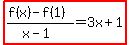 highlight%28%28f%28x%29-f%281%29%29%2F%28x-1%29=3x%2B1%29