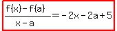 highlight%28%28f%28x%29-f%28a%29%29%2F%28x-a%29=-2x-2a%2B5%29