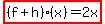 highlight%28%28f%2Bh%29%28x%29=2x%29