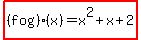 highlight%28%28fog%29%28x%29=x%5E2%2Bx%2B2%29