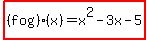 highlight%28%28fog%29%28x%29=x%5E2-3x-5%29
