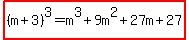 highlight%28%28m%2B3%29%5E3=m%5E3%2B9m%5E2%2B27m%2B27%29%29