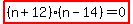 highlight%28%28n%2B12%29%28n-14%29=0%29
