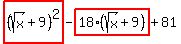 highlight%28%28sqrt%28x%29%2B9%29%5E2%29-highlight%2818%28sqrt%28x%29%2B9%29%29%2B81