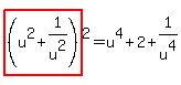 highlight%28%28u%5E2%2B1%2Fu%5E2%29%29%5E2=u%5E4%2B2%2B1%2Fu%5E4