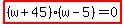 highlight%28%28w%2B45%29%28w-5%29=0%29