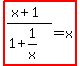 highlight%28%28x%2B1%29%2F%281%2B1%2Fx%29=x%29