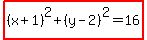 highlight%28%28x%2B1%29%5E2%2B%28y-2%29%5E2=16%29