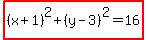 highlight%28%28x%2B1%29%5E2%2B%28y-3%29%5E2+=+16%29