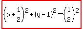 highlight%28%28x%2B1%2F2%29%5E2%2B%28y-1%29%5E2=%281%2F2%29%5E2%29