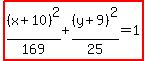 highlight%28%28x%2B10%29%5E2%2F169%2B%28y%2B9%29%5E2%2F25=1%29
