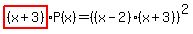highlight%28%28x%2B3%29%29%2AP%28x%29=%28%28x-2%29%28x%2B3%29%29%5E2