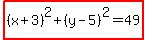 highlight%28%28x%2B3%29%5E2%2B%28y-5%29%5E2=49%29