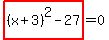 highlight%28%28x%2B3%29%5E2-27%29=0