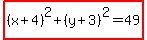 highlight%28%28x%2B4%29%5E2%2B%28y%2B3%29%5E2=49%29