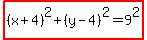 highlight%28%28x%2B4%29%5E2%2B%28y-4%29%5E2=9%5E2%29