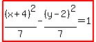 highlight%28%28x%2B4%29%5E2%2F7-%28y-2%29%5E2%2F7=1%29