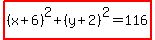highlight%28%28x%2B6%29%5E2%2B%28y%2B2%29%5E2=116%29