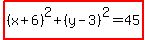 highlight%28%28x%2B6%29%5E2%2B%28y-3%29%5E2=45%29