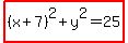 highlight%28%28x%2B7%29%5E2%2By%5E2+=+25%29