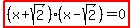 highlight%28%28x%2Bsqrt%282%29%29%28x-sqrt%282%29%29=0%29