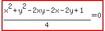 highlight%28%28x%5E2%2By%5E2-2xy-2x-2y%2B1%29%2F4=0%29
