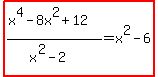 highlight%28%28x%5E4-8x%5E2%2B12%29%2F%28x%5E2-2%29=x%5E2-6%29
