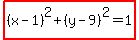 highlight%28%28x+-+1%29%5E2+%2B+%28y+-+9%29%5E2+=+1%29