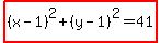 highlight%28%28x-1%29%5E2%2B%28y-1%29%5E2=41%29