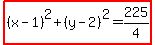 highlight%28%28x-1%29%5E2%2B%28y-2%29%5E2=225%2F4%29