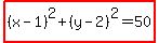 highlight%28%28x-1%29%5E2%2B%28y-2%29%5E2=50%29