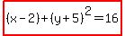 highlight%28%28x-2%29%2B%28y%2B5%29%5E2=16%29