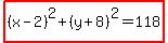 highlight%28%28x-2%29%5E2%2B%28y%2B8%29%5E2=118%29