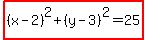 highlight%28%28x-2%29%5E2%2B%28y-3%29%5E2=25%29