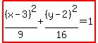 highlight%28%28x-3%29%5E2%2F9%2B%28y-2%29%5E2%2F16=1%29