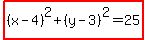 highlight%28%28x-4%29%5E2%2B%28y-3%29%5E2=25%29