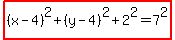 highlight%28%28x-4%29%5E2%2B%28y-4%29%5E2%2B2%5E2=7%5E2%29