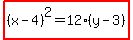 highlight%28%28x-4%29%5E2=12%28y-3%29%29