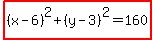highlight%28%28x-6%29%5E2%2B%28y-3%29%5E2=160%29