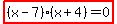 highlight%28%28x-7%29%28x%2B4%29=0%29
