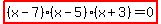highlight%28%28x-7%29%28x-5%29%28x%2B3%29=0%29