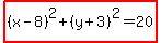 highlight%28%28x-8%29%5E2%2B%28y%2B3%29%5E2=20%29